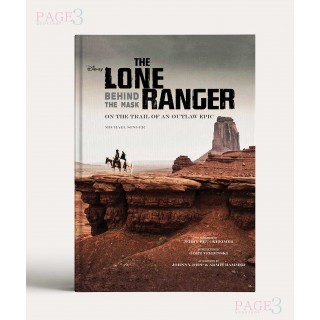 The Lone Ranger: Behind the Mask: On the Trail of an Outlaw Epic