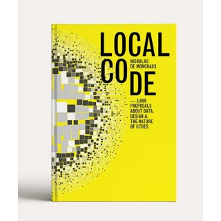 Local Code: 3659 Proposals About Data, Design, and the Nature of Cities