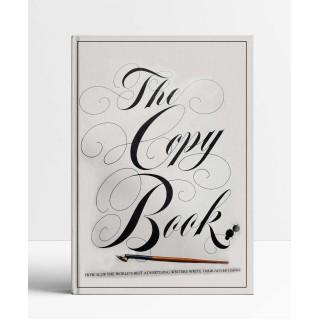 The Copy Book: How 32 of the World’s Best Advertising Writers Write Their Advertising