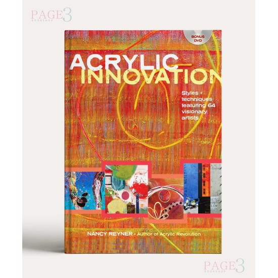 Acrylic Innovation: Styles and Techniques Featuring 64 Visionary Artists