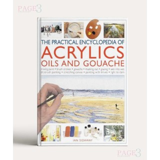 Anness: Practical Encyclopedia Of Acrylics, Oils & Gouache