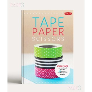 Paper & Tape: Craft & Create Cut, tape and fold your way through more than 25 creative & colorful papercraft projects