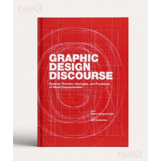 Graphic Design Discourse: Evolving Theories, Ideologies, and Processes of Visual Communication