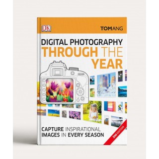 Digital Photography Through Yr: Capture Inspirational Images in Every Season