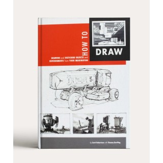 How to Draw: Drawing and Sketching Objects and Environments from Your Imagination